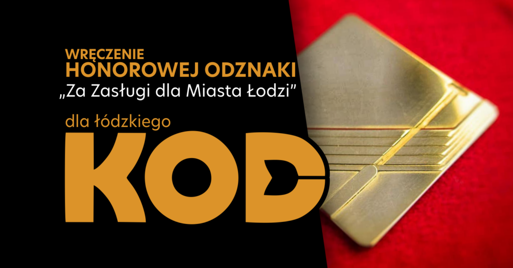 14.11 |  Wręczenie Honorowej odznaki „Za Zasługi dla Miasta Łodzi” dla łódzkiego KOD